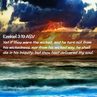 Picture 02 - Ezekiel 3:19 ASV - Yet if thou warn the wicked, and he turn not from - Bible Verse Picture