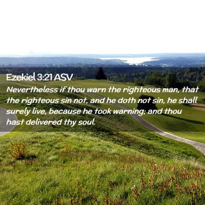 Picture 02 - Ezekiel 3:21 ASV - Nevertheless if thou warn the righteous man, that - Bible Verse Picture