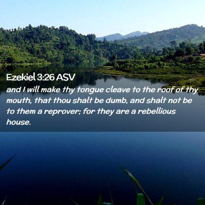 Picture 02 - Ezekiel 3:26 ASV - and I will make thy tongue cleave to the roof of - Bible Verse Picture