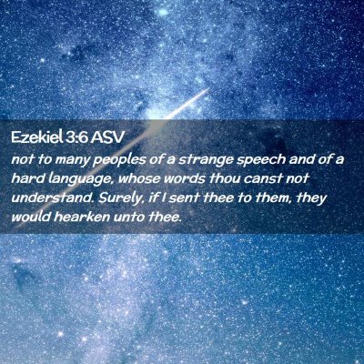 Picture 02 - Ezekiel 3:6 ASV - not to many peoples of a strange speech and of a - Bible Verse Picture