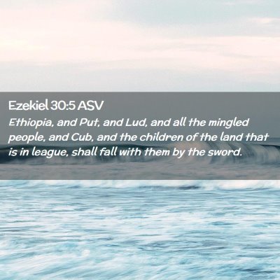 Picture 02 - Ezekiel 30:5 ASV - Ethiopia, and Put, and Lud, and all the mingled - Bible Verse Picture