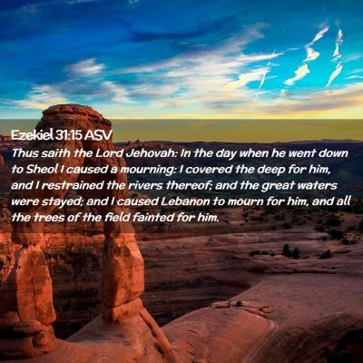 Picture 02 - Ezekiel 31:15 ASV - Thus saith the Lord Jehovah: In the day when he - Bible Verse Picture