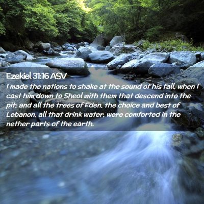 Picture 02 - Ezekiel 31:16 ASV - I made the nations to shake at the sound of his - Bible Verse Picture