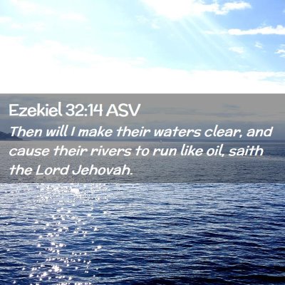 Picture 02 - Ezekiel 32:14 ASV - Then will I make their waters clear, and cause - Bible Verse Picture