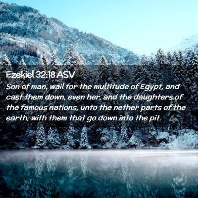 Picture 02 - Ezekiel 32:18 ASV - Son of man, wail for the multitude of Egypt, and - Bible Verse Picture