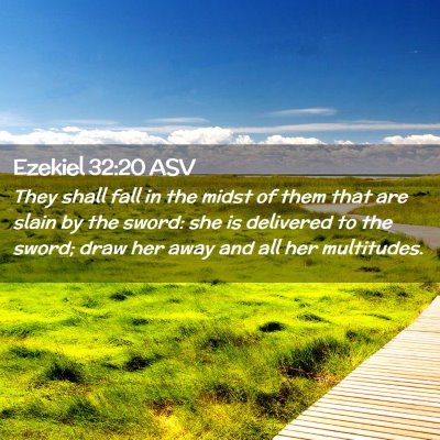 Picture 02 - Ezekiel 32:20 ASV - They shall fall in the midst of them that are - Bible Verse Picture