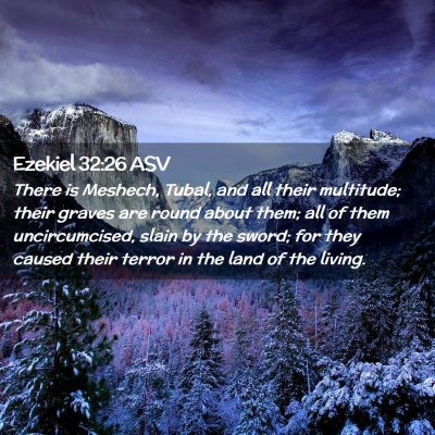 Picture 02 - Ezekiel 32:26 ASV - There is Meshech, Tubal, and all their multitude; - Bible Verse Picture
