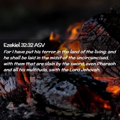 Picture 02 - Ezekiel 32:32 ASV - For I have put his terror in the land of the - Bible Verse Picture