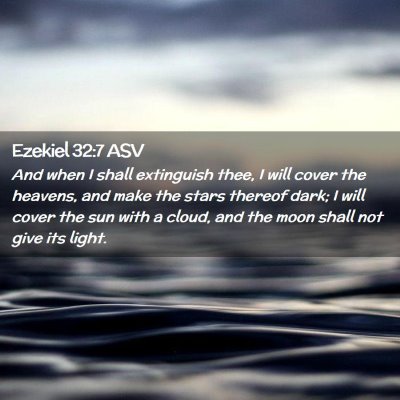 Picture 02 - Ezekiel 32:7 ASV - And when I shall extinguish thee, I will cover - Bible Verse Picture