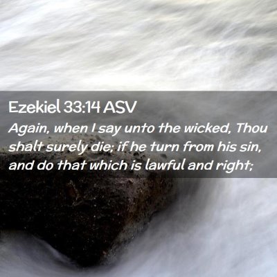 Picture 02 - Ezekiel 33:14 ASV - Again, when I say unto the wicked, Thou shalt - Bible Verse Picture