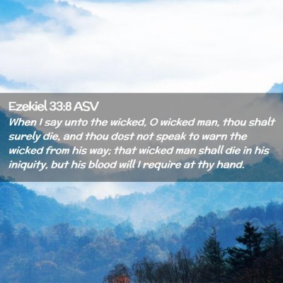 Picture 02 - Ezekiel 33:8 ASV - When I say unto the wicked, O wicked man, thou - Bible Verse Picture