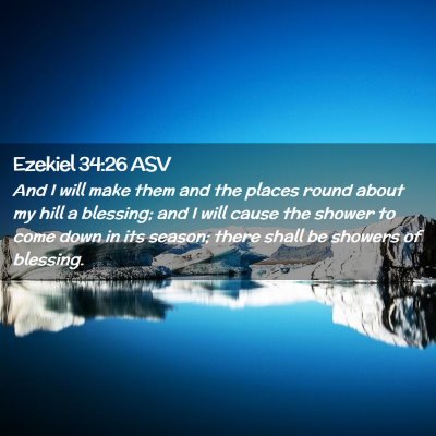 Picture 02 - Ezekiel 34:26 ASV - And I will make them and the places round about - Bible Verse Picture