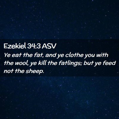 Picture 02 - Ezekiel 34:3 ASV - Ye eat the fat, and ye clothe you with the wool, - Bible Verse Picture