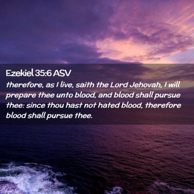 Picture 02 - Ezekiel 35:6 ASV - therefore, as I live, saith the Lord Jehovah, I - Bible Verse Picture