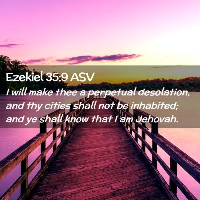 Picture 02 - Ezekiel 35:9 ASV - I will make thee a perpetual desolation, and thy - Bible Verse Picture