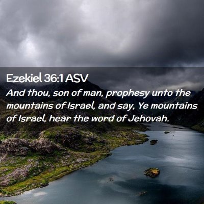 Picture 02 - Ezekiel 36:1 ASV - And thou, son of man, prophesy unto the mountains - Bible Verse Picture