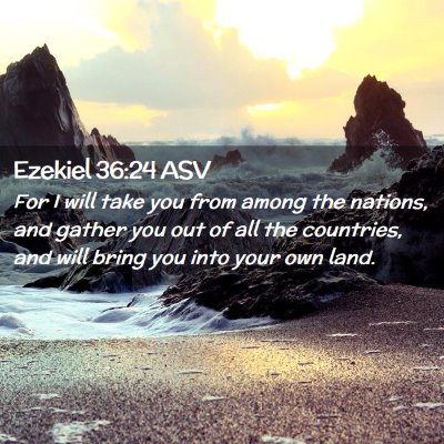 Picture 02 - Ezekiel 36:24 ASV - For I will take you from among the nations, and - Bible Verse Picture