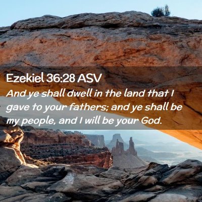 Picture 02 - Ezekiel 36:28 ASV - And ye shall dwell in the land that I gave to - Bible Verse Picture