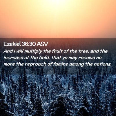 Picture 02 - Ezekiel 36:30 ASV - And I will multiply the fruit of the tree, and - Bible Verse Picture