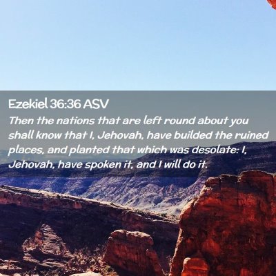 Picture 02 - Ezekiel 36:36 ASV - Then the nations that are left round about you - Bible Verse Picture