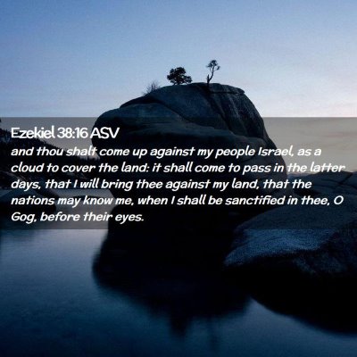 Picture 02 - Ezekiel 38:16 ASV - and thou shalt come up against my people Israel, - Bible Verse Picture