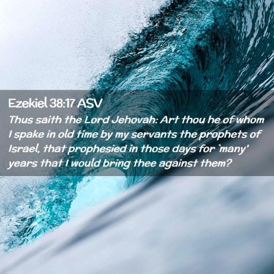 Picture 02 - Ezekiel 38:17 ASV - Thus saith the Lord Jehovah: Art thou he of whom - Bible Verse Picture