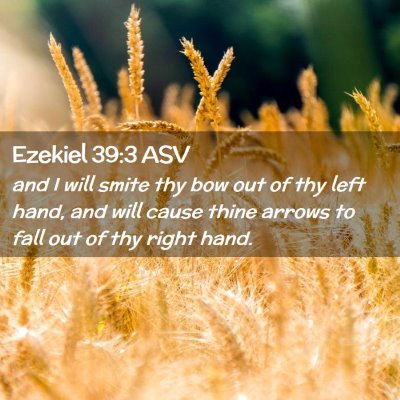 Picture 02 - Ezekiel 39:3 ASV - and I will smite thy bow out of thy left hand, - Bible Verse Picture