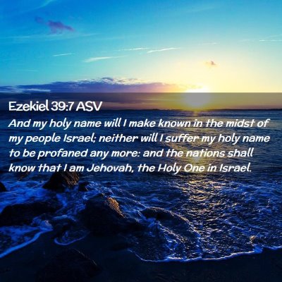 Picture 02 - Ezekiel 39:7 ASV - And my holy name will I make known in the midst - Bible Verse Picture