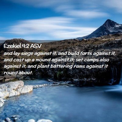 Picture 02 - Ezekiel 4:2 ASV - and lay siege against it, and build forts against - Bible Verse Picture