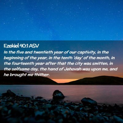 Picture 02 - Ezekiel 40:1 ASV - In the five and twentieth year of our captivity, - Bible Verse Picture