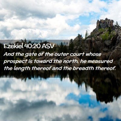 Picture 02 - Ezekiel 40:20 ASV - And the gate of the outer court whose prospect is - Bible Verse Picture