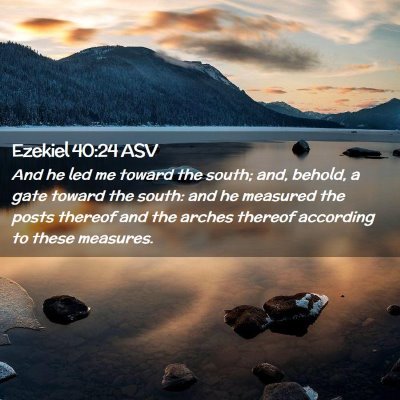 Picture 02 - Ezekiel 40:24 ASV - And he led me toward the south; and, behold, a - Bible Verse Picture