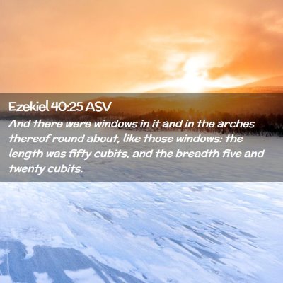 Picture 02 - Ezekiel 40:25 ASV - And there were windows in it and in the arches - Bible Verse Picture