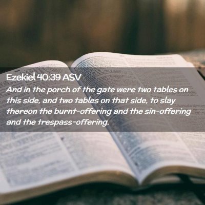 Picture 02 - Ezekiel 40:39 ASV - And in the porch of the gate were two tables on - Bible Verse Picture