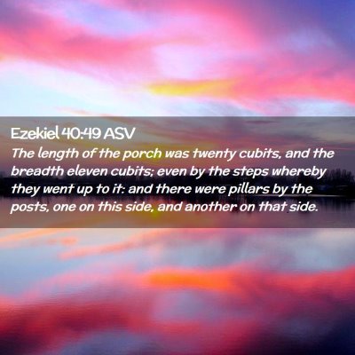 Picture 02 - Ezekiel 40:49 ASV - The length of the porch was twenty cubits, and - Bible Verse Picture