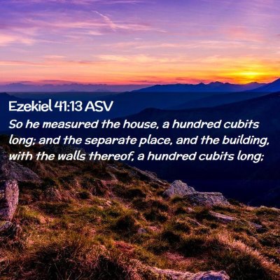 Picture 02 - Ezekiel 41:13 ASV - So he measured the house, a hundred cubits long; - Bible Verse Picture