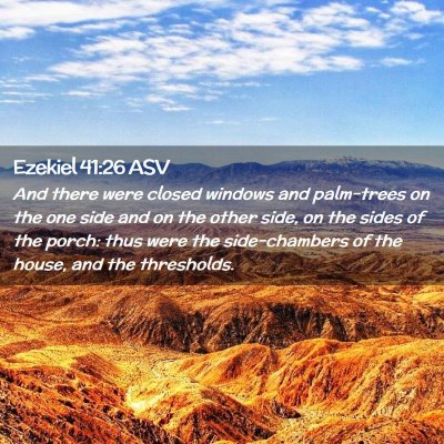 Picture 02 - Ezekiel 41:26 ASV - And there were closed windows and palm-trees on - Bible Verse Picture