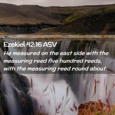 Picture 02 - Ezekiel 42:16 ASV - He measured on the east side with the measuring - Bible Verse Picture