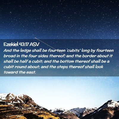 Picture 02 - Ezekiel 43:17 ASV - And the ledge shall be fourteen `cubits' long by - Bible Verse Picture