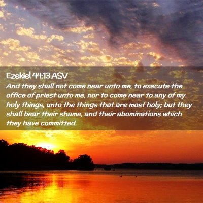 Picture 02 - Ezekiel 44:13 ASV - And they shall not come near unto me, to execute - Bible Verse Picture