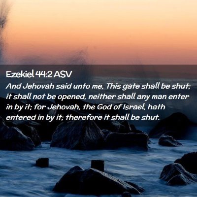 Picture 02 - Ezekiel 44:2 ASV - And Jehovah said unto me, This gate shall be - Bible Verse Picture