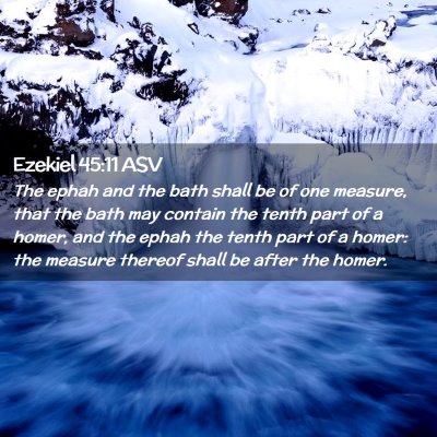 Picture 02 - Ezekiel 45:11 ASV - The ephah and the bath shall be of one measure, - Bible Verse Picture