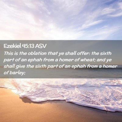 Picture 02 - Ezekiel 45:13 ASV - This is the oblation that ye shall offer: the - Bible Verse Picture