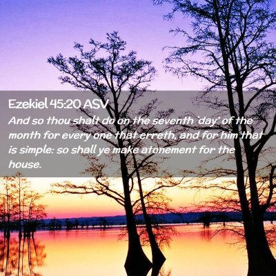 Picture 02 - Ezekiel 45:20 ASV - And so thou shalt do on the seventh `day' of the - Bible Verse Picture