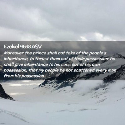 Picture 02 - Ezekiel 46:18 ASV - Moreover the prince shall not take of the - Bible Verse Picture