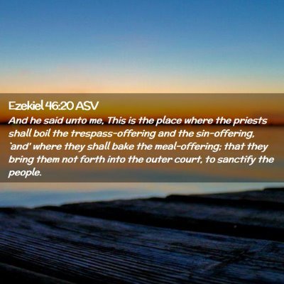 Picture 02 - Ezekiel 46:20 ASV - And he said unto me, This is the place where the - Bible Verse Picture