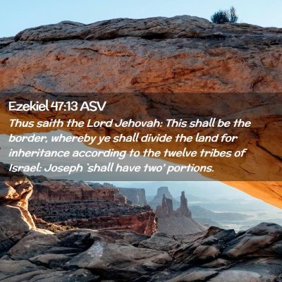 Picture 02 - Ezekiel 47:13 ASV - Thus saith the Lord Jehovah: This shall be the - Bible Verse Picture