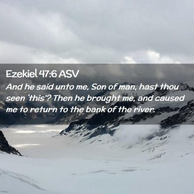 Picture 02 - Ezekiel 47:6 ASV - And he said unto me, Son of man, hast thou seen - Bible Verse Picture