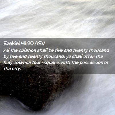 Picture 02 - Ezekiel 48:20 ASV - All the oblation shall be five and twenty - Bible Verse Picture