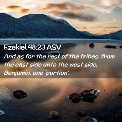 Picture 02 - Ezekiel 48:23 ASV - And as for the rest of the tribes: from the east - Bible Verse Picture